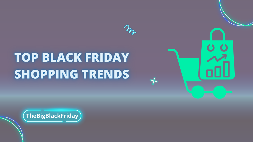 Top Black Friday Shopping Trends